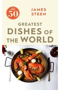 The 50 Greatest Dishes of the World - The 50