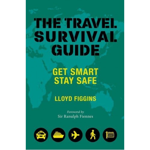 The Travel Survival Guide Get Smart, Stay Safe