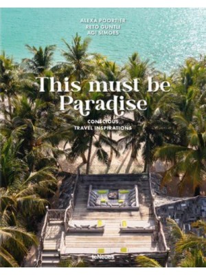 This Must Be Paradise Conscious Travel Inspirations - teNeues