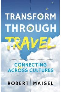 Transform Through Travel Connecting Across Cultures