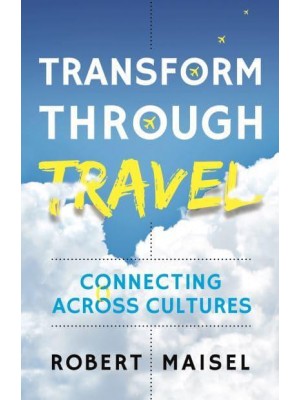 Transform Through Travel Connecting Across Cultures