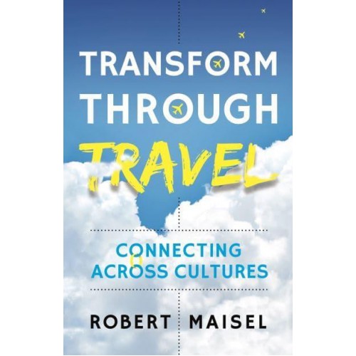 Transform Through Travel Connecting Across Cultures