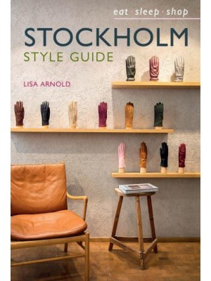Stockholm Style Guide Eat, Shop, Sleep