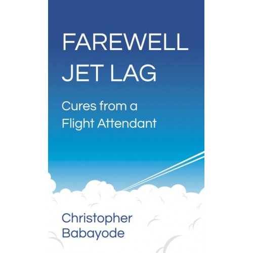 Farewell Jet Lag Cures from a Flight Attendant