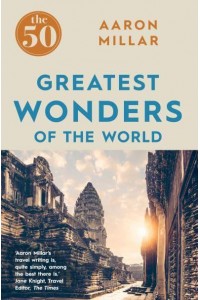 The 50 Greatest Wonders of the World - The 50