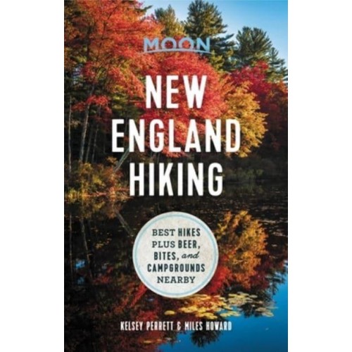 New England Hiking Best Hikes Plus Beer, Bites, and Campgrounds Nearby
