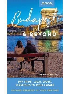 Budapest & Beyond Day Trips, Local Spots, Strategies to Avoid Crowds - Moon