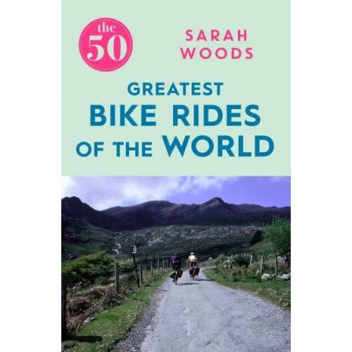The 50 Greatest Bike Rides of the World - The 50