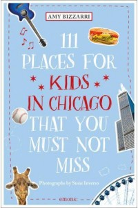 111 Places for Kids in Chicago That You Must Not Miss - 111 Places