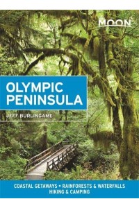 Moon Olympic Peninsula Coastal Getaways, Rainforests & Waterfalls, Hiking & Camping