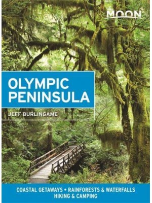 Moon Olympic Peninsula Coastal Getaways, Rainforests & Waterfalls, Hiking & Camping