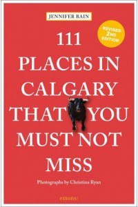 111 Places in Calgary That You Must Not Miss - 111 Places/Shops
