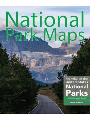 National Park Maps An Atlas of the U.S. National Parks