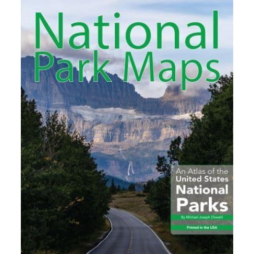 National Park Maps An Atlas of the U.S. National Parks