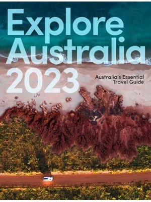Explore Australia 2023 Australia's Essential Travel Guide