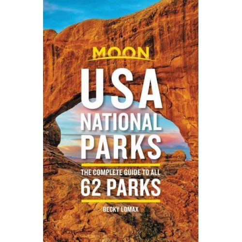 USA National Parks The Complete Guide to All 62 Parks