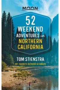 52 Weekend Adventures in Northern California