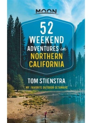 52 Weekend Adventures in Northern California