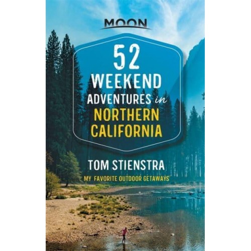 52 Weekend Adventures in Northern California