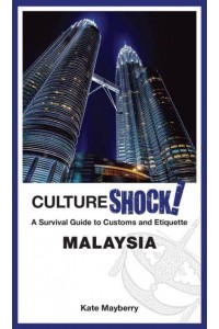Malaysia A Survival Guide to Customs and Etiquette - CultureShock!