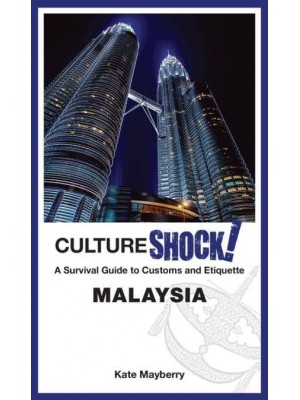 Malaysia A Survival Guide to Customs and Etiquette - CultureShock!
