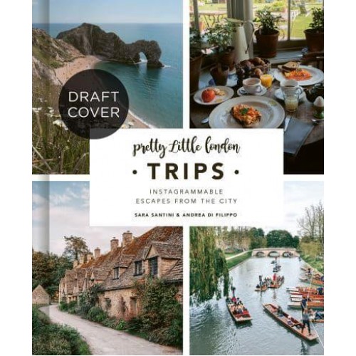 Pretty Little London: Trips A Curated Guide to Instagrammable Weekend Escapes From the City