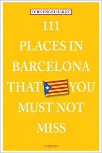 111 Places in Barcelona That You Must Not Miss - 111