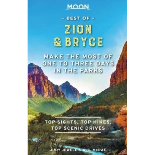 Moon Best of Zion & Bryce Make the Most of One to Three Days in the Parks