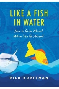 Like a Fish in Water How to Grow Abroad When You Go Abroad