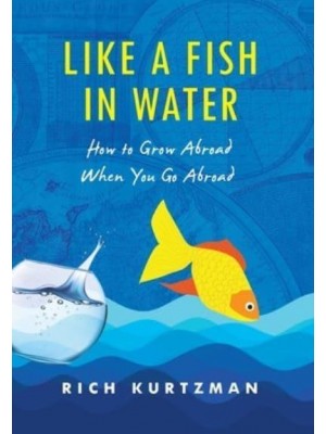 Like a Fish in Water How to Grow Abroad When You Go Abroad