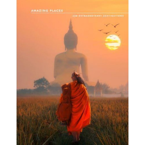 Amazing Places 200 Extraordinary Destinations