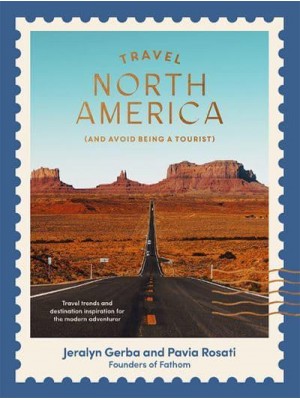 Travel North America (And Avoid Being a Tourist)