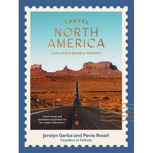 Travel North America (And Avoid Being a Tourist)