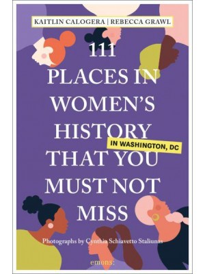 111 Places in Women's History in Washington That You Must Not Miss - 111 Places/Shops