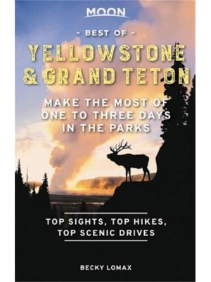 Best of Yellowstone & Grand Teton Make the Most of One to Three Days in the Parks