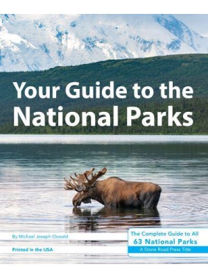 Your Guide to the National Parks The Complete Guide to All 63 National Parks - Your Guide to the National Parks