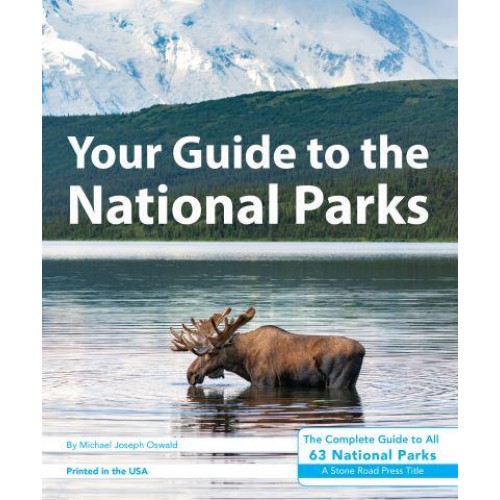 Your Guide to the National Parks The Complete Guide to All 63 National Parks - Your Guide to the National Parks