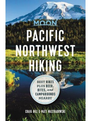 Pacific Northwest Hiking Best Hikes Plus Beer, Bites, and Campgrounds Nearby