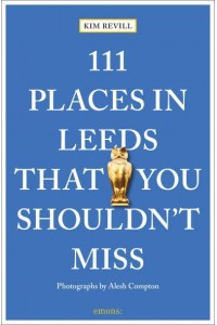 111 Places in Leeds That You Shouldn't Miss - 111 Places/Shops