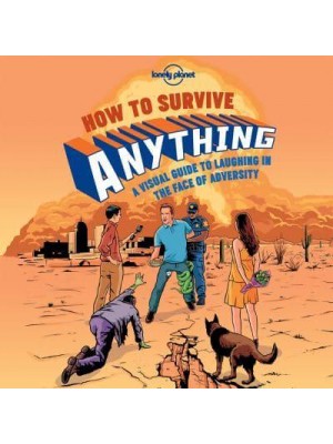 How to Survive Anything A Visual Guide to Laughing in the Face of Adversity