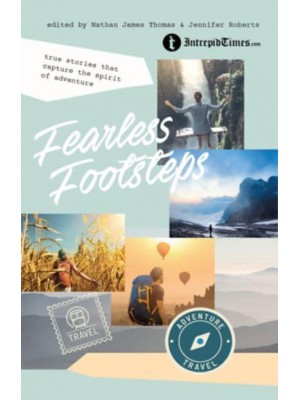 Fearless Footsteps True Stories That Capture the Spirit of Adventure