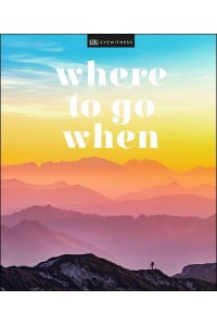 Where to Go When - DK Eyewitness