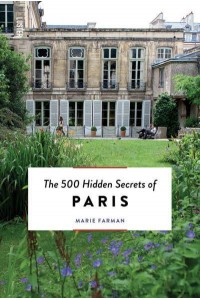 The 500 Hidden Secrets of Paris - The 500 Hidden Secrets