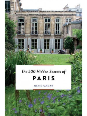 The 500 Hidden Secrets of Paris - The 500 Hidden Secrets