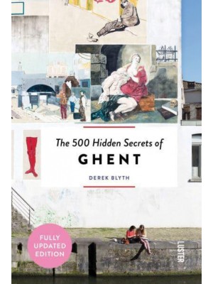 The 500 Hidden Secrets of Ghent - The 500 Hidden Secrets