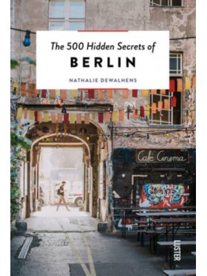 The 500 Hidden Secrets of Berlin - The 500 Hidden Secrets