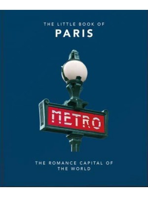 The Little Book of Paris The Romance Capital of the World - The Little Book Of...
