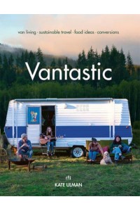 Vantastic Van Living, Sustainable Travel, Food Ideas, Conversions