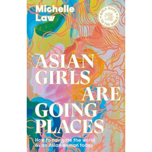 Asian Girls Are Going Places How to Navigate the World as an Asian Woman Today - Girls Guide to the World