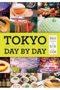 Tokyo Day by Day 365 Things to See and Do!